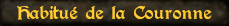 Habitué de la Couronne